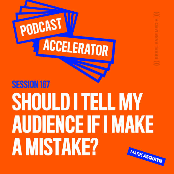 Should I Tell My Podcast Audience If I Make a Mistake?