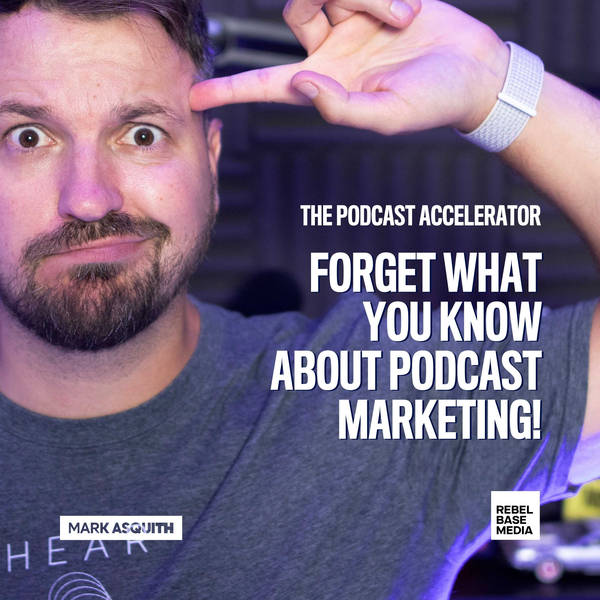 Forget What You Know About Podcast Marketing