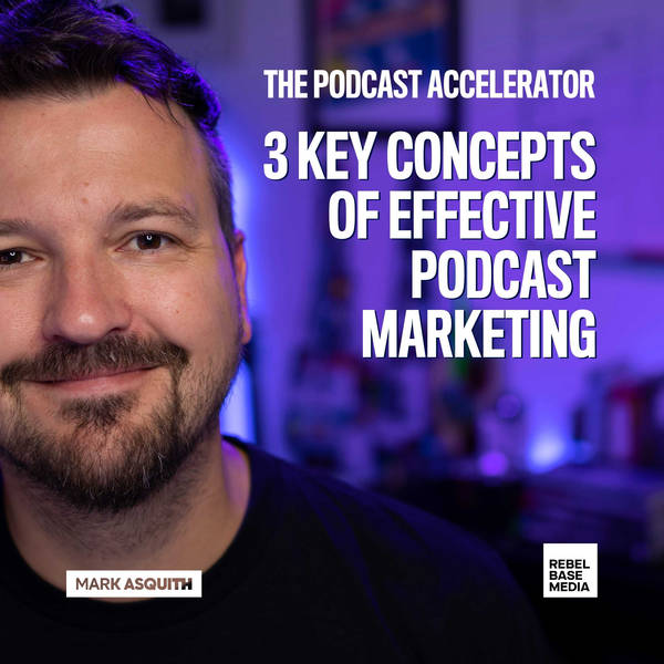 3 Key Concepts of Effective Podcast Marketing!