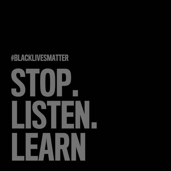 Stop. Listen. Learn. #BlackLivesMatter