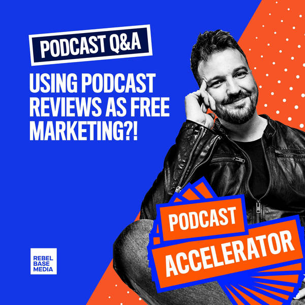 Podcast Q&A: Using Podcast Reviews as Free Marketing!