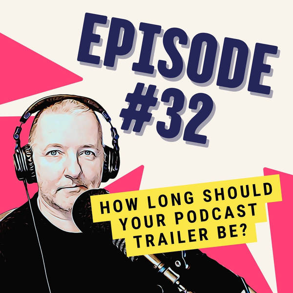 How Long Should Your Podcast Trailer Be?