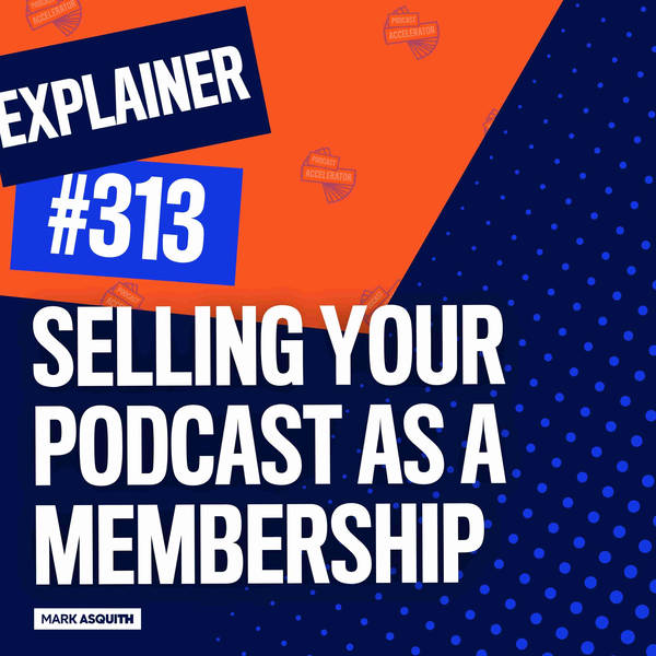 Explained: Selling Your Podcast as a Membership