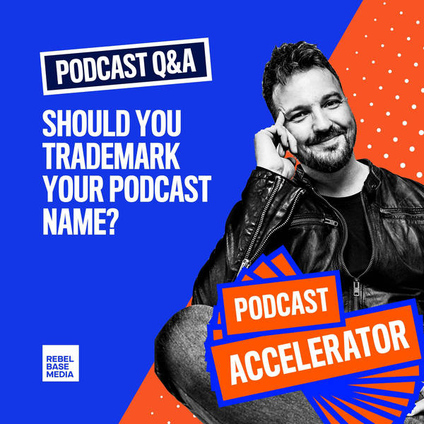 Podcast Q&A: Should You Trademark Your Podcast Name?