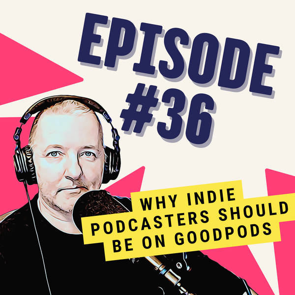 Why Indie Podcasters Should Be on Goodpods