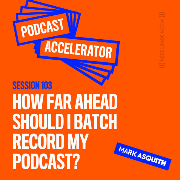 How Far Ahead Should I Batch Record My Podcast?