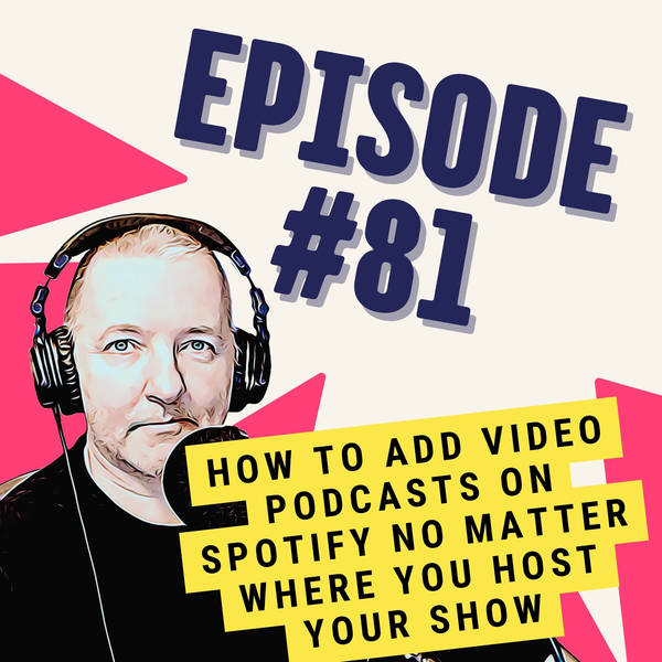 How to Add Video Podcasts on Spotify No Matter Where You Host Your Show