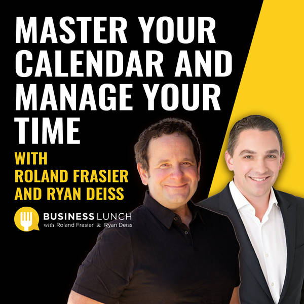 Master Your Calendar and Manage Your Time With Roland Frasier and Ryan Deiss