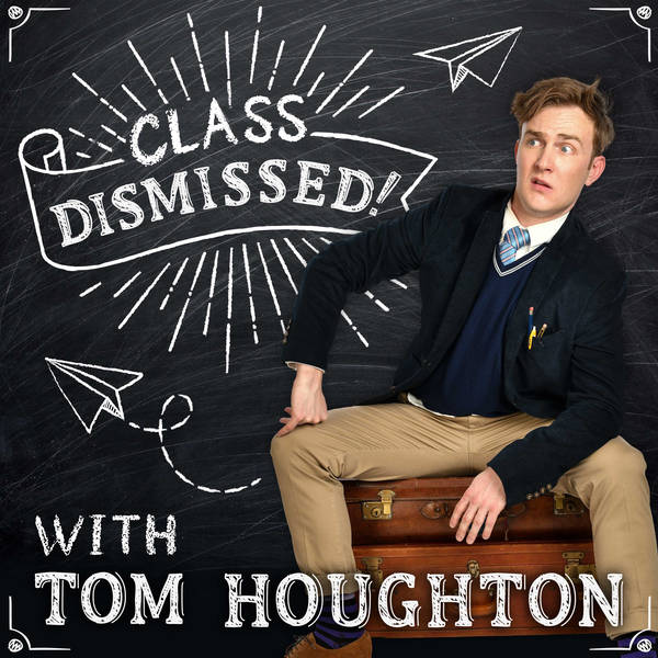 Tom Houghton's Class Dismissed - Series 2!
