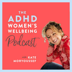 The ADHD Women's Wellbeing Podcast image