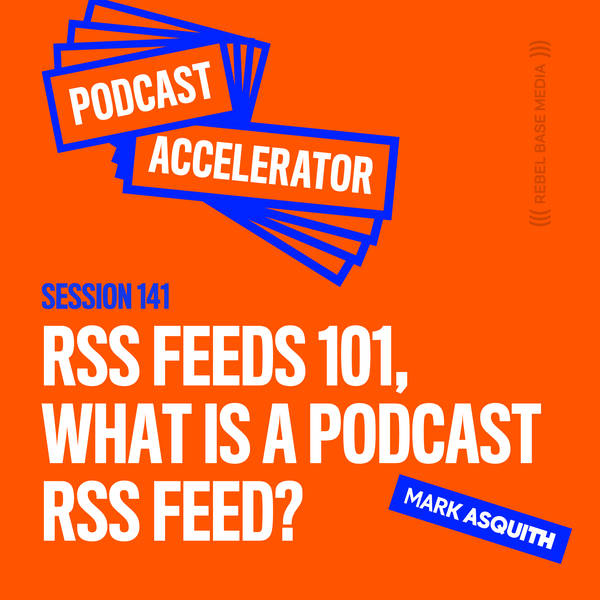 RSS Feeds 101, What is a Podcast RSS Feed?