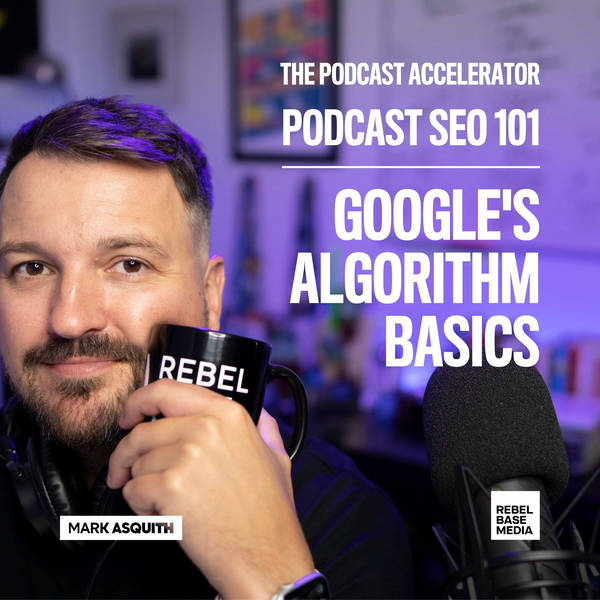 Podcast SEO 101: Google's Algorithm Basics