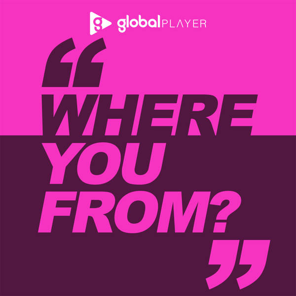 “Where You From?” First ep coming soon – subscribe now on Global Player