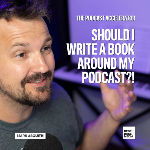 Should I Write a Book Around My Podcast?!