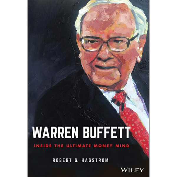 Robert Hagstrom - Warren Buffett: Inside the Ultimate Money Mind