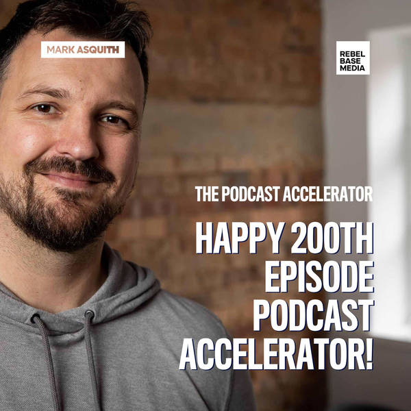 Happy 200th Episode Podcast Accelerator!