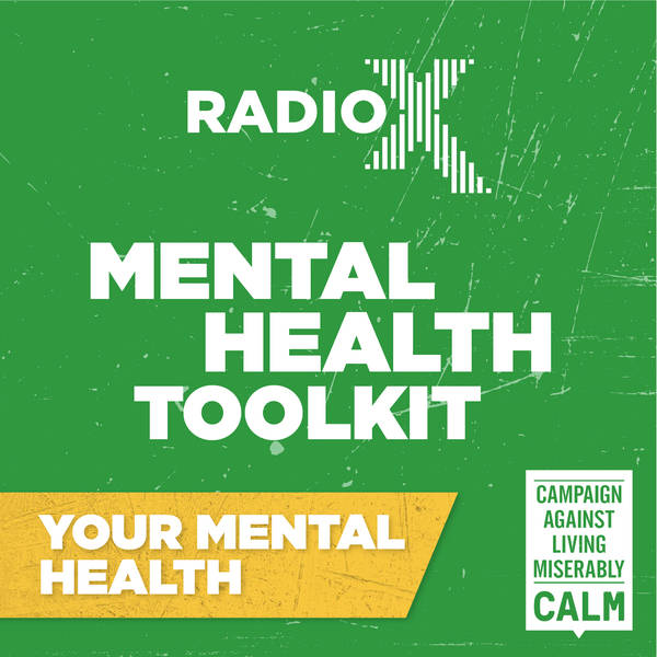 The Radio X Tool Kit with CALM - Your Mental Health with Ed Gamble