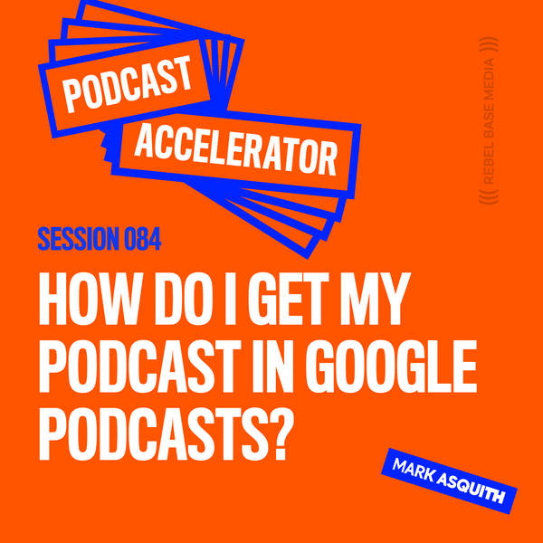 How Do I Get My Podcast in Google Podcasts?