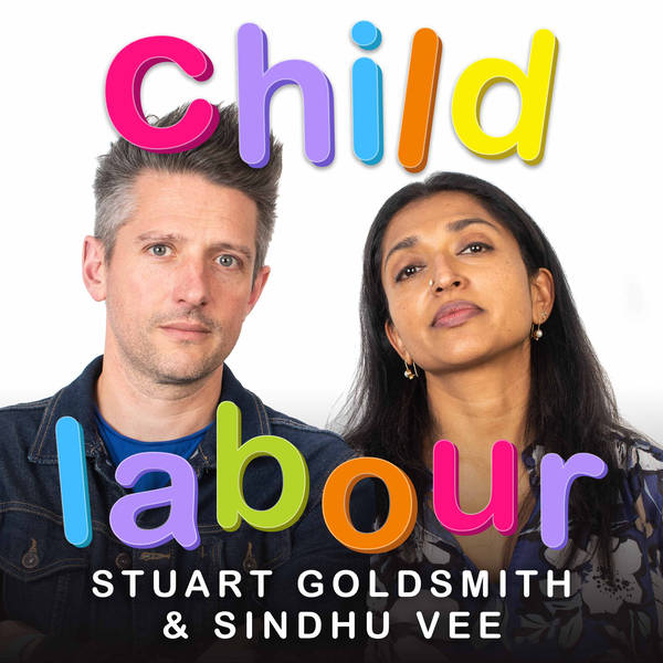 Child Labour with Stuart Goldsmith and Sindhu Vee - coming 1st June