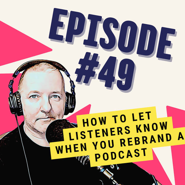 How to Let Listeners Know When You Rebrand a Podcast