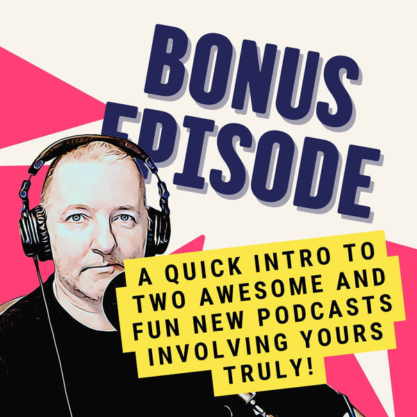 A Quick Intro to Two Awesome and FUN New Podcasts Involving Yours Truly!