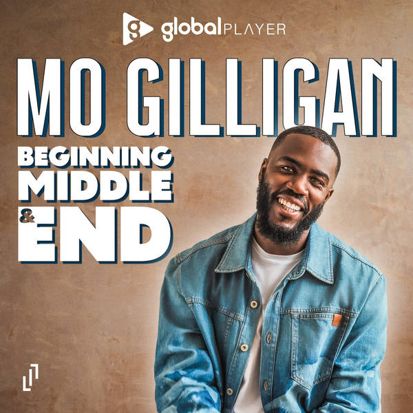 PRESENTING Beginning, Middle & End with Mo Gilligan - 1st EP OUT 21st AUG on GLOBAL PLAYER