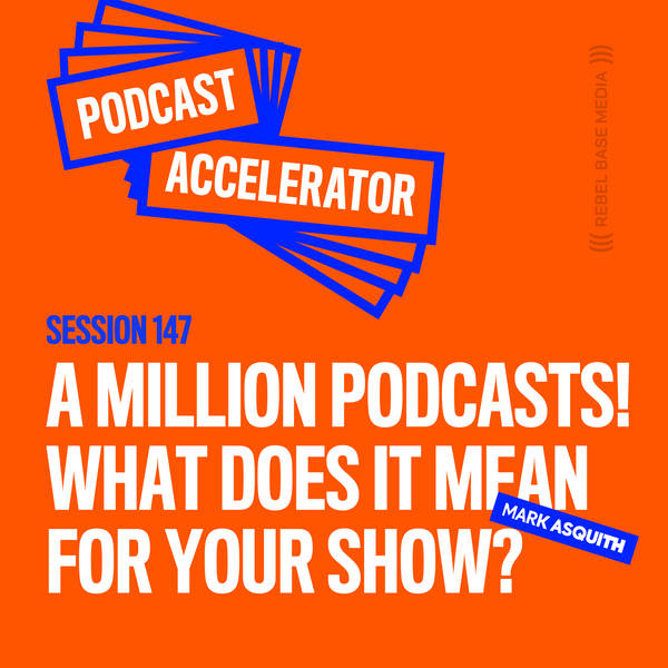 A Million Podcasts! What Does it Mean For Your Show?