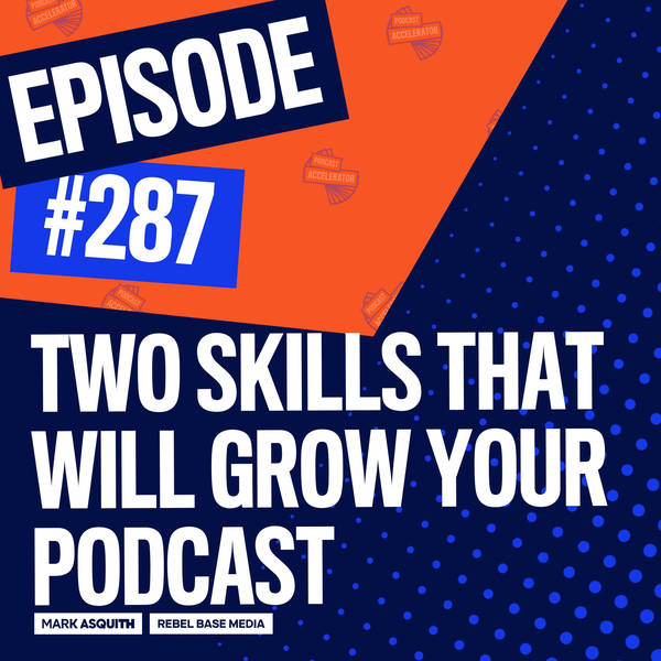 Two Skills That Will Grow Your Podcast