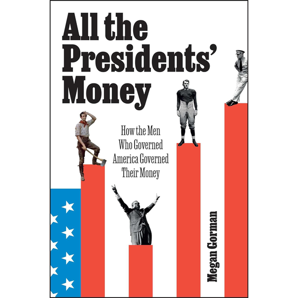 Megan Gorman - All The Presidents' Money