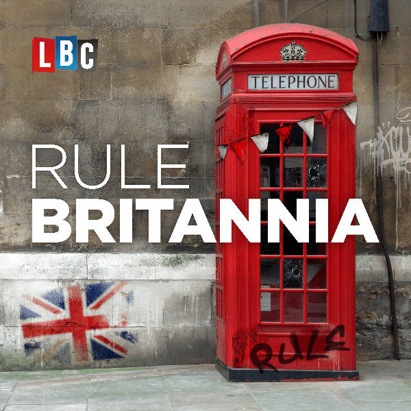 Listen to Rule Britannia With LBC's Tom Swarbrick