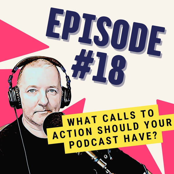 What Calls to Action Should Your Podcast Have?