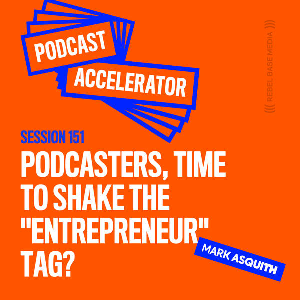 Podcasters, Time to Shake the "Entrepreneur" Tag?