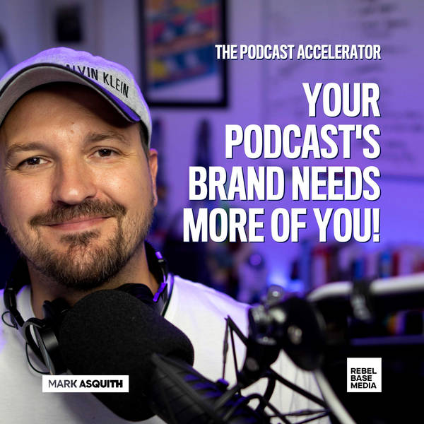 Your Podcast's Brand Needs More of You!