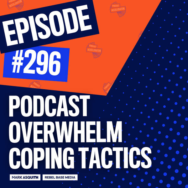 Podcast Overwhelm Coping Tactics