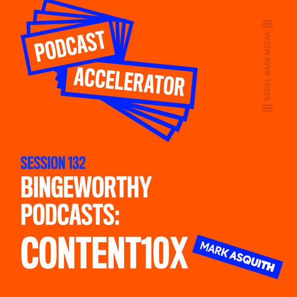 Bingeworthy Podcasts: Content10x