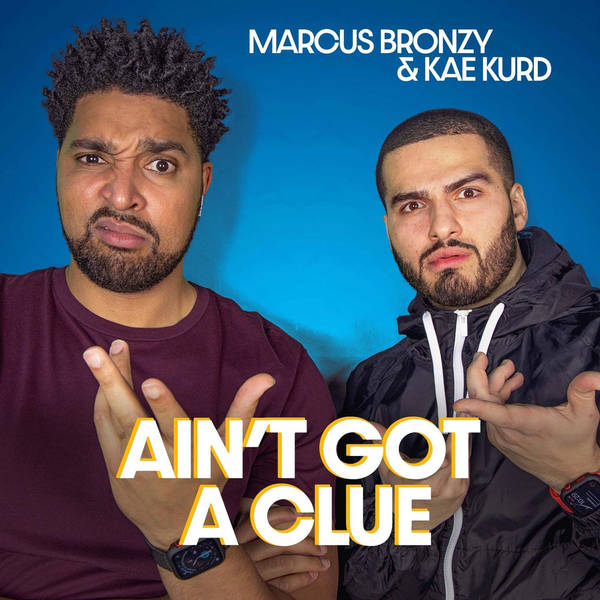 Ain't Got A Clue with Marcus Bronzy and Kae Kurd