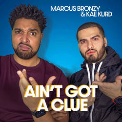 Ain't Got A Clue with Marcus Bronzy and Kae Kurd image