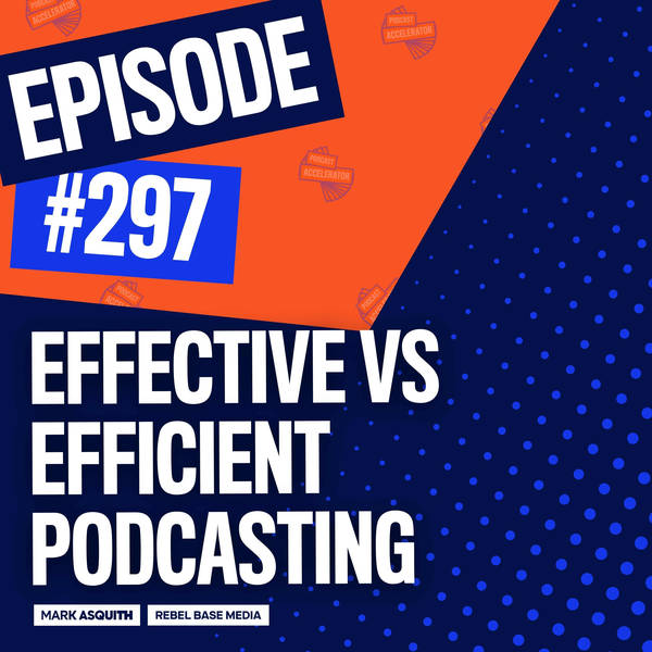 Effective vs Efficient Podcasting