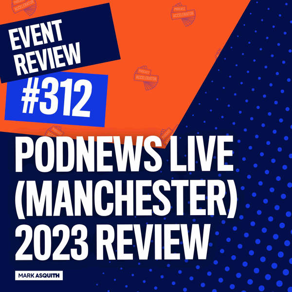 Podnews Live (Manchester) 2023 Review