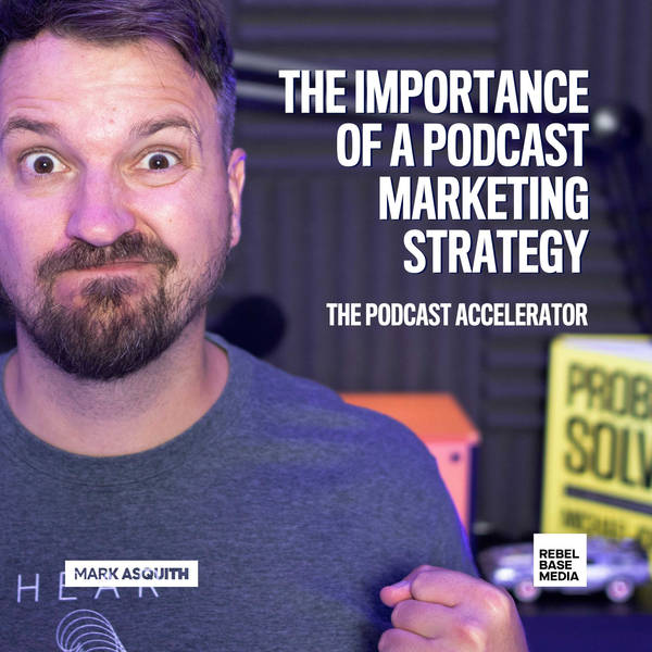 The Importance of a Podcast Marketing Strategy