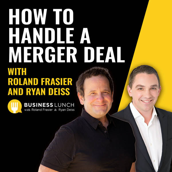 How to Handle a Merger Deal with Roland Frasier and Ryan Deiss