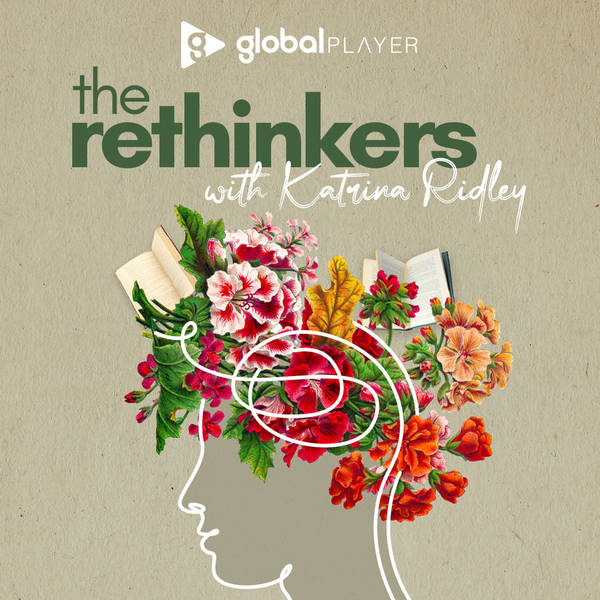 The Rethinkers with Katrina Ridley
