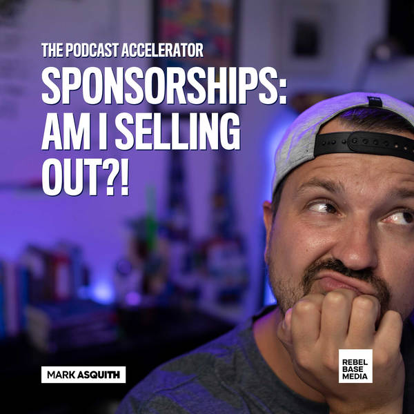 Podcast Sponsorships: Am I Selling Out?!