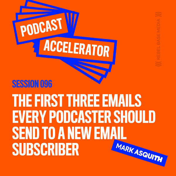 The First Three Emails Every Podcaster Should Send to a New Email Subscriber