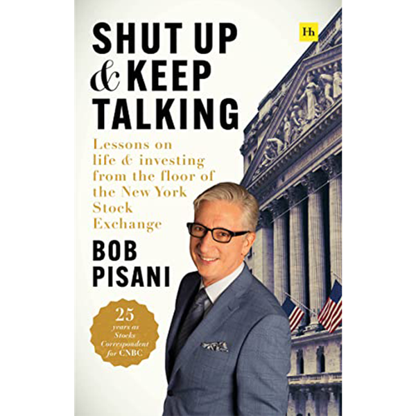 Bob Pisani – Shut Up and Keep Talking