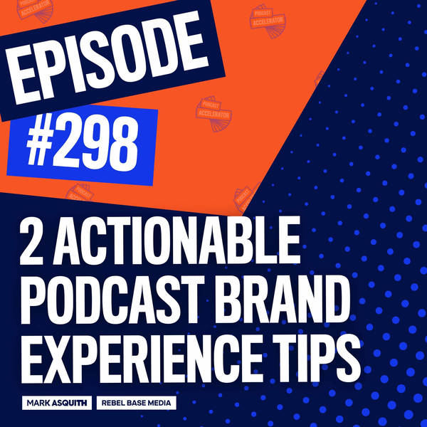 2 Actionable Podcast Brand Experience Tips