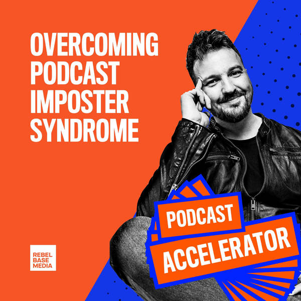 Overcoming Podcast Imposter Syndrome