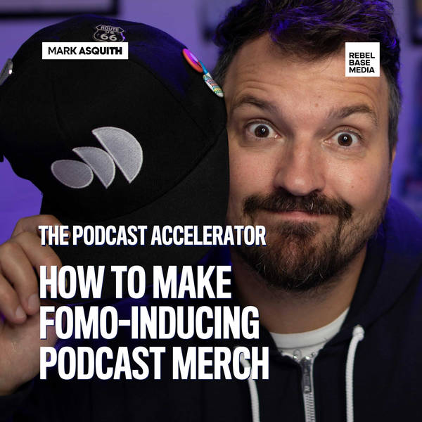 How To Make FOMO-Inducing Podcast Merch