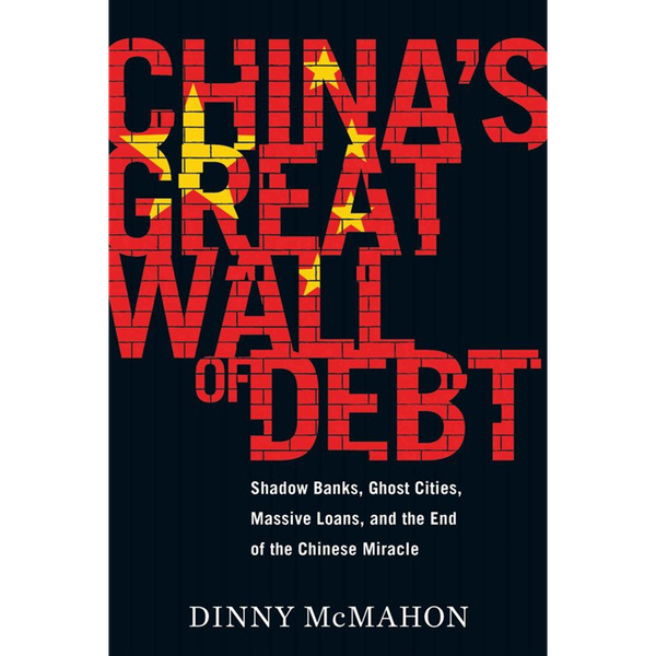 Dinny McMahon – China’s Great Wall of Debt