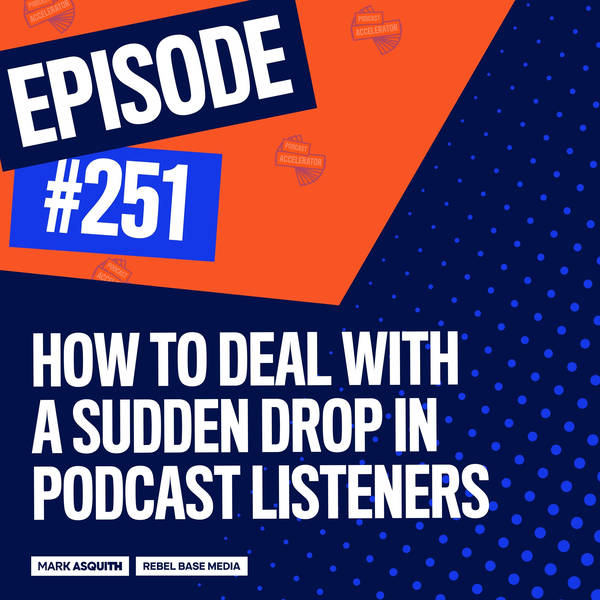 How to Deal with a Sudden Drop in Podcast Listeners